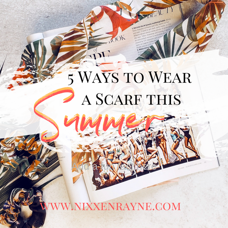 5 Ways to Wear a Scarf this Summer!