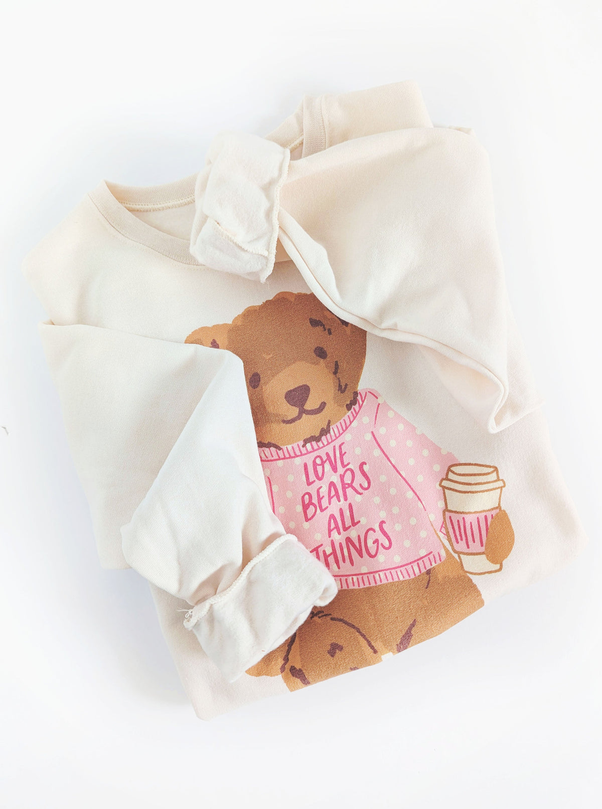 Love Bears All Things Teddy Sweatshirt